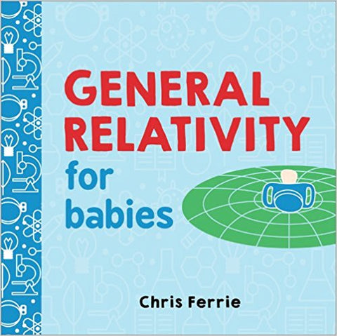 General Relativity for Babies (Baby University) Board book